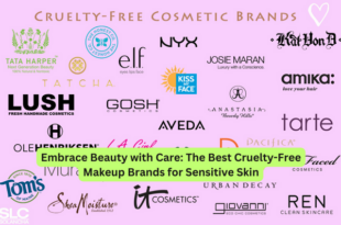Embrace Beauty with Care The Best Cruelty-Free Makeup Brands for Sensitive Skin