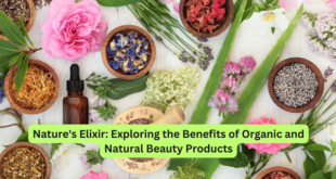 Nature's Elixir Exploring the Benefits of Organic and Natural Beauty Products