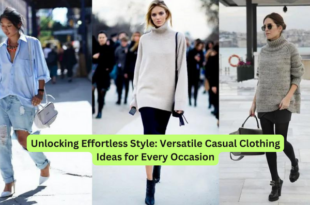 Unlocking Effortless Style Versatile Casual Clothing Ideas for Every Occasion