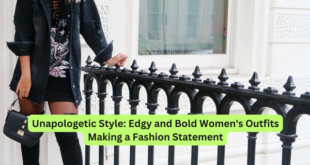 Unapologetic Style Edgy and Bold Women's Outfits Making a Fashion Statement