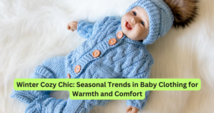 Winter Cozy Chic Seasonal Trends in Baby Clothing for Warmth and Comfort