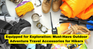 Equipped for Exploration Must-Have Outdoor Adventure Travel Accessories for Hikers
