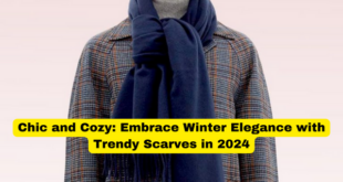 Chic and Cozy Embrace Winter Elegance with Trendy Scarves in 2024