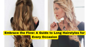 Embrace the Flow A Guide to Long Hairstyles for Every Occasion