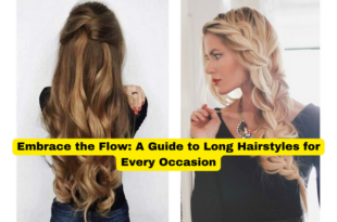 Embrace the Flow A Guide to Long Hairstyles for Every Occasion