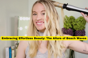 Embracing Effortless Beauty The Allure of Beach Waves