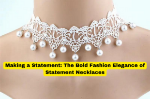 Making a Statement The Bold Fashion Elegance of Statement Necklaces